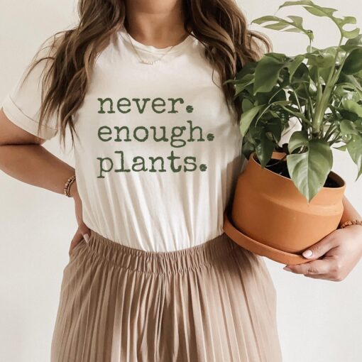 never enough plants shirt for plant lovers funny gardener t shirt botanical houseplant tee gardening apparel kek5y scaled