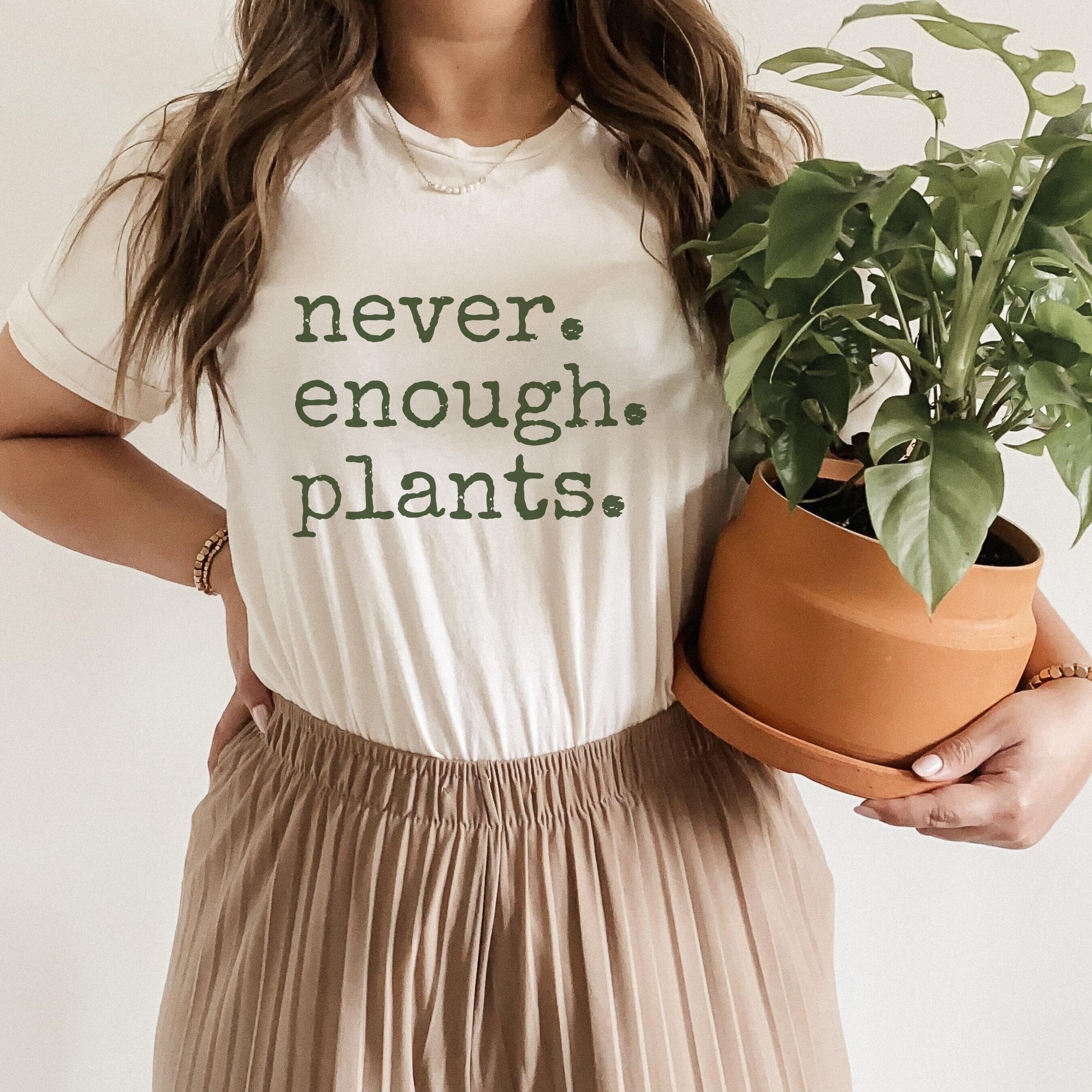 never enough plants shirt for plant lovers funny gardener t shirt botanical houseplant tee gardening apparel kek5y