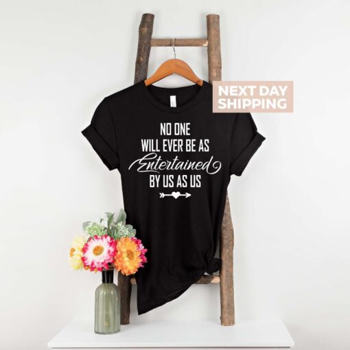 no one will ever be entertained by us shirt funny best friend tee birthday group shirt unique friendship gift 60ja3