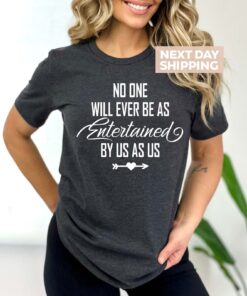 no one will ever be entertained by us shirt funny best friend tee birthday group shirt unique friendship gift 89sbo