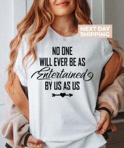 no one will ever be entertained by us shirt funny best friend tee birthday group shirt unique friendship gift ncchz