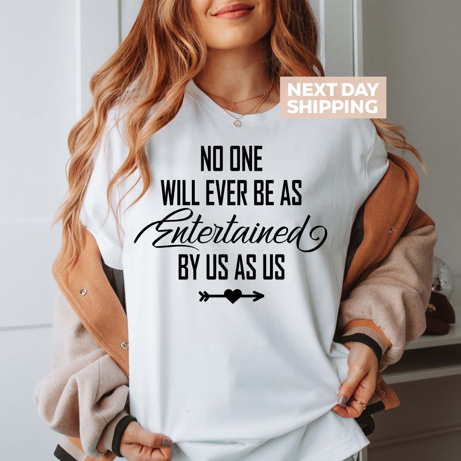 no one will ever be entertained by us shirt funny best friend tee birthday group shirt unique friendship gift ncchz