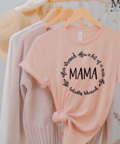 often stressed a bit of a mess but totally blessed mom shirt funny mom life tee mothers day gift for moms n9pzq