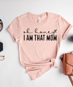 oh honey i am that mom shirt cute mom life tee for mothers day best mom ever t shirt funny mom gift idea cabmr