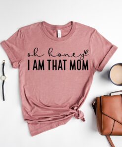 oh honey i am that mom shirt cute mom life tee for mothers day best mom ever t shirt funny mom gift idea inlhy