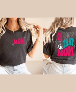 oh honey i am that mom shirt funny cute mom tee for mothers day personalized gifts baby shower celebrating moms fyzcs