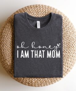 oh honey i am that mom sweatshirt cute funny mom shirt for mothers day gifts cool grandma shirt av8ox