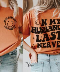 on my husbands last nerve shirt funny engagement tee humorous wedding gift trendy couples t shirt g628j