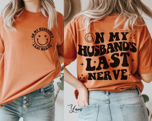 on my husbands last nerve shirt funny engagement tee humorous wedding gift trendy couples t shirt g628j scaled