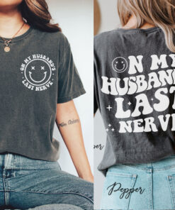 on my husbands last nerve shirt funny engagement tee humorous wedding gift trendy couples t shirt ootrg