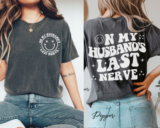 on my husbands last nerve shirt funny engagement tee humorous wedding gift trendy couples t shirt ootrg scaled