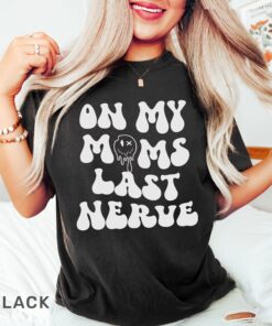 on my moms last nerve funny mom shirt vintage mama t shirt best mom ever gift for mothers day cute mom life tee 9ecvy