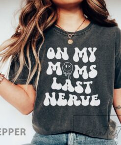 on my moms last nerve funny mom shirt vintage mama t shirt best mom ever gift for mothers day cute mom life tee rc1ro