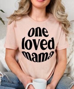 one loved mama shirt for mothers day cute mom tee new mom gift best mom ever t shirt personalized mothers day shirts 6vni7