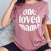 One Loved Mama Shirt for Mothers Day Cute Mom Tee New Mom Gift Best Mom Ever T-Shirt Personalized MotherÃ¢â‚¬â„¢s Day Shirts