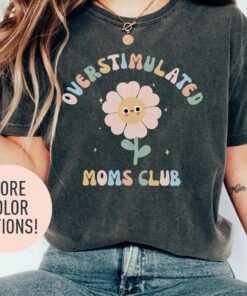 overstimulated moms club shirt for mom life funny t shirt unique mothers day gift for stay at home moms bb4pl