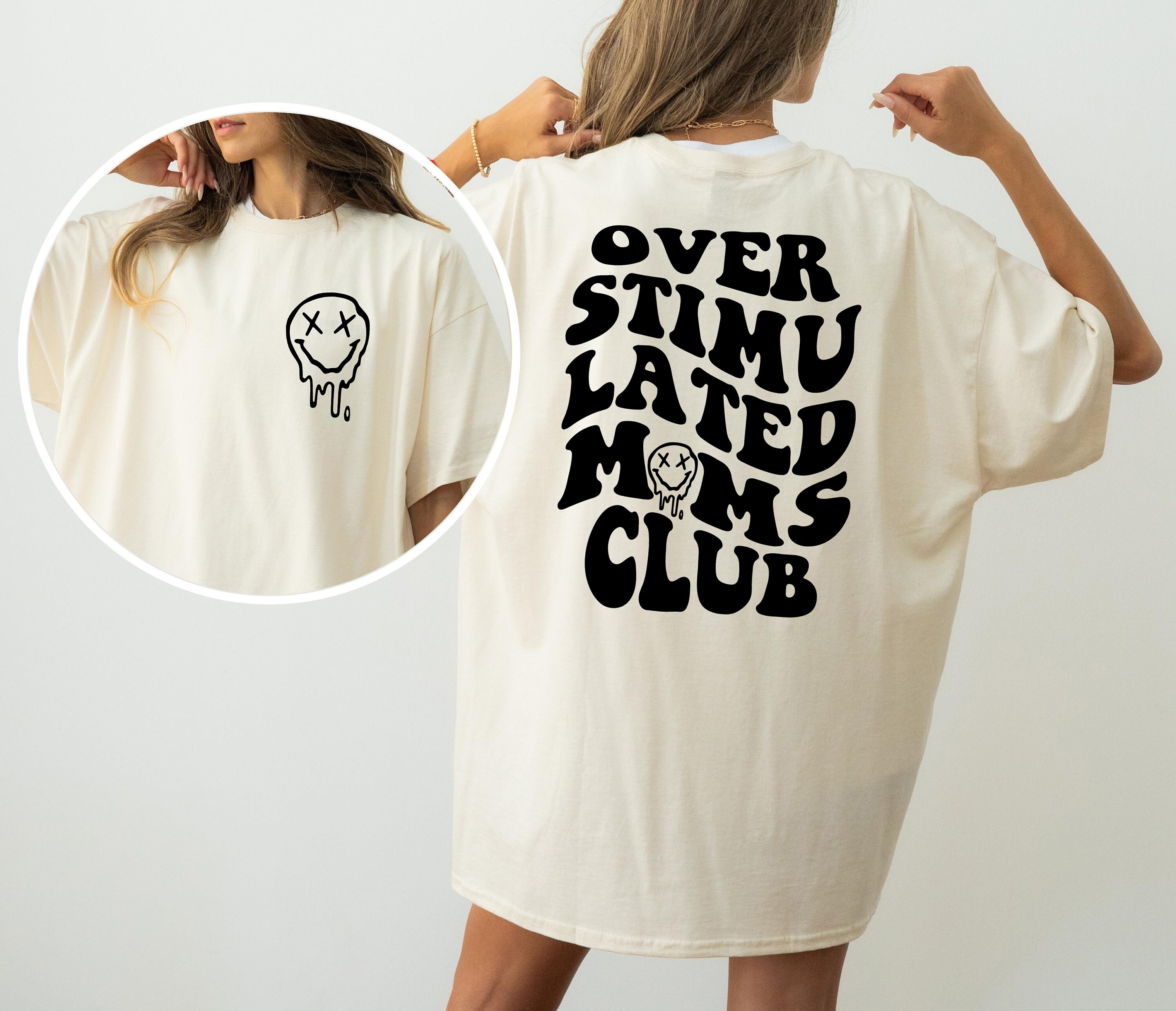 overstimulated moms club shirt funny mom t shirt trendy mama shirt for mothers day best mom ever gift qcbs2 scaled