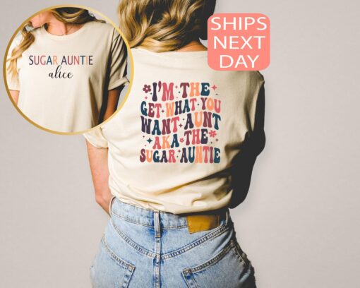 personalized sugar auntie shirt im the get what you want aunt custom funny aunt t shirt unique aunt gift tee 7kt5k