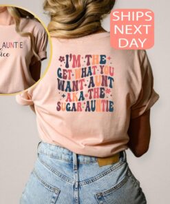 personalized sugar auntie shirt im the get what you want aunt custom funny aunt t shirt unique aunt gift tee wyvhk