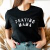 Praying Mama Shirt for Christian Moms Faith-Based Apparel Mothers Day Gifts Cute Mom Life T-Shirt