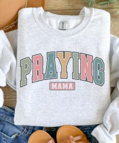 praying mama sweatshirt christian mama shirt cute religious mom life apparel best mom gift for mothers day sa5km