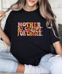 pro choice shirt for women mother by choice roe v wade feminist womens rights t shirt unique gift idea wanvc