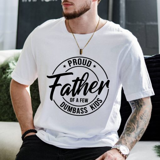 proud father of funny kids shirt for dad the legend sarcastic fathers day shirt best dad ever t shirt