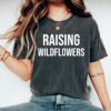 Raising Wildflowers Mama Shirt Best Mom Ever T-Shirt for New Moms Funny Mom Life Shirt Unique Mom Gifts
