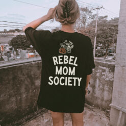 rebel mom society tee for women edgy trendy mom shirt badass mama club mothers day gift for moms 410ep scaled
