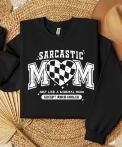 sarcastic mom shirt just like normal mom except cooler funny sweatshirt for mothers day gifts and unique mom life apparel 9l5zj