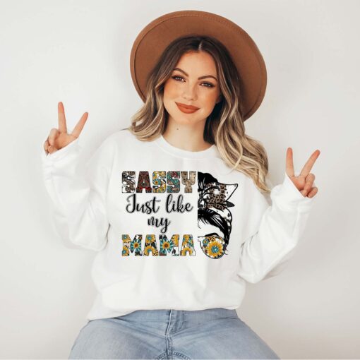 sassy just like my mama sweatshirt for mothers day cute sunflower shirt for new moms plant lover mom life apparel