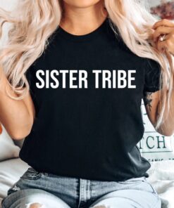 sister tribe shirt funny sisterhood t shirt for women sister squad tee unique birthday gift for sisters and sister in law 7s0n3