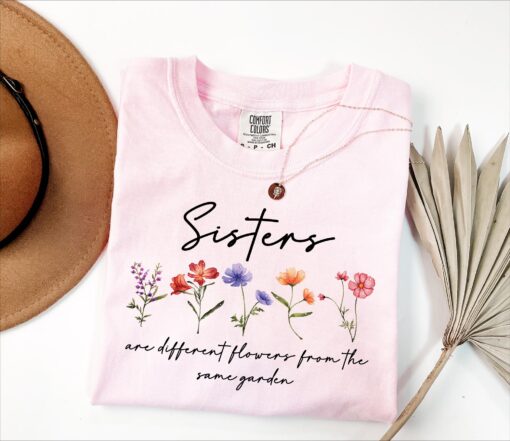 sisters are different flowers from the same garden shirt cute family t shirt best sisters shirt for sisterhood celebrations ejoup