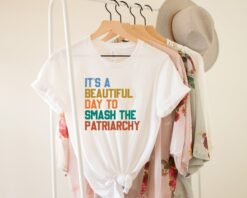 smash the patriarchy shirt for feminists its a beautiful day to stand up for womens rights 7zjyw