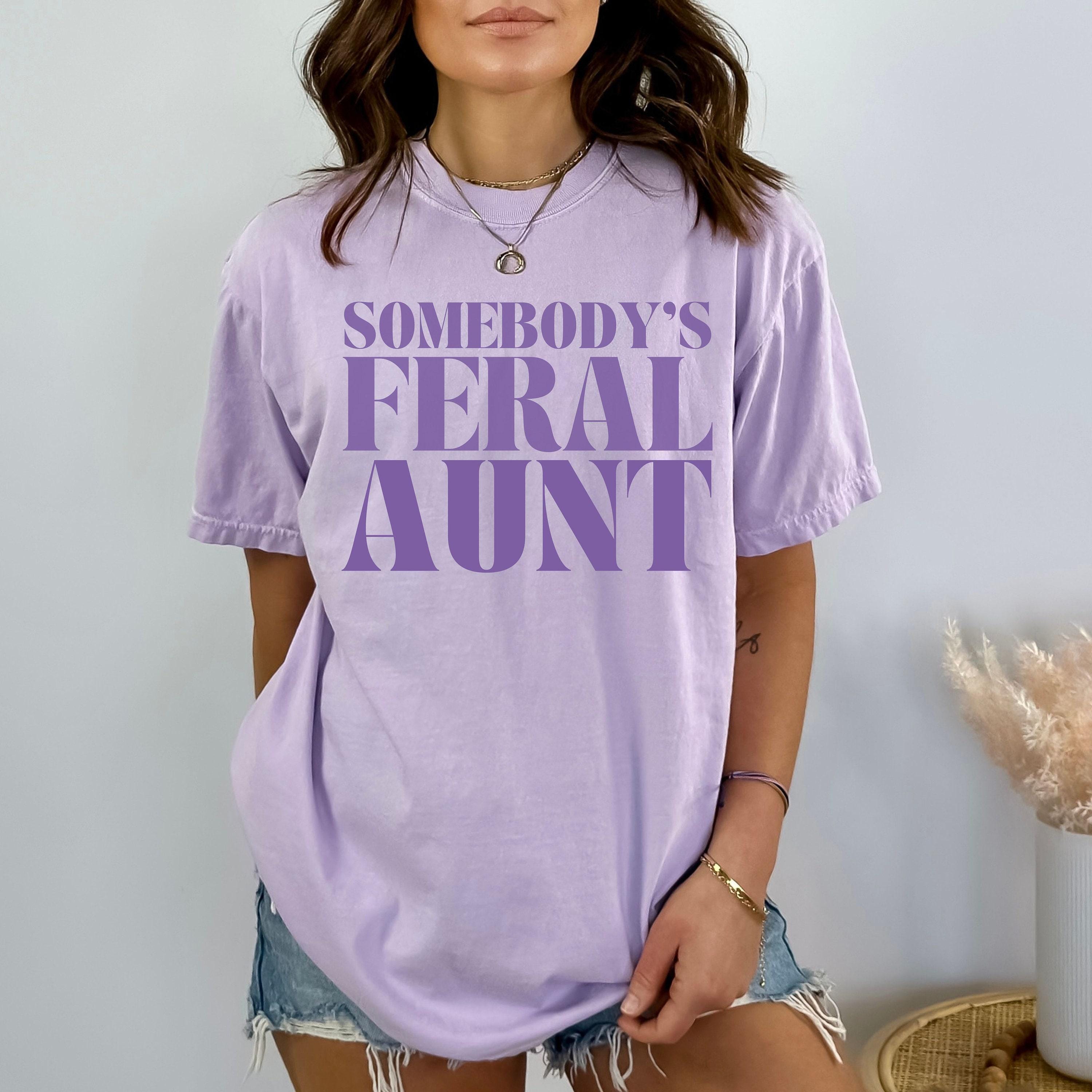 somebodys feral aunt shirt comfort colors tee favorite aunt shirt new aunt gift pregnancy announcement t shirt