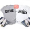 somebodys problem country music shirt nashville tee for country music lovers western style apparel ethp0