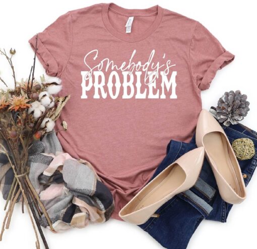 somebodys problem country music shirt nashville tee for country music lovers western style apparel oeodq