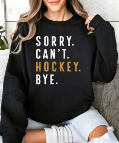 sorry cant hockey bye sweatshirt funny hockey mom shirt ice hockey gifts for players and fans best hockey sweatshirts gcuqv