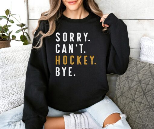 sorry cant hockey bye sweatshirt funny hockey mom shirt ice hockey gifts for players and fans best hockey sweatshirts gcuqv scaled