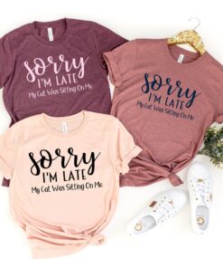 sorry im late my cat was sitting on me cat mom shirt funny cat lover gift for women unique cat mama t shirt onq5p