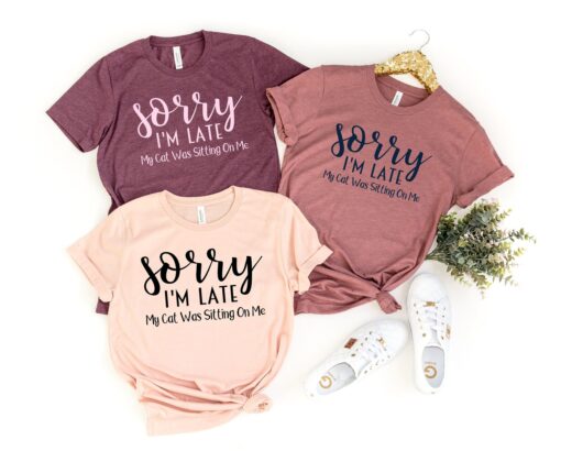 sorry im late my cat was sitting on me cat mom shirt funny cat lover gift for women unique cat mama t shirt onq5p scaled