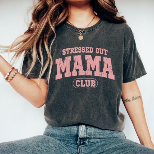 stressed out mama club shirt for moms tired mama tee mom life shirt perfect for mothers day gifts 2ltbw