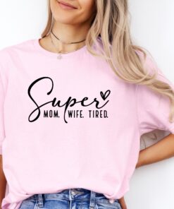 super mom super wife tired shirt best mom shirt for mothers day funny mom life tee unique gifts for moms rx6zu