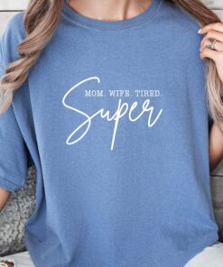 super mom tired shirt for cool moms funny mom life shirt mothers day gift new mom shirt cute mama t shirt 8v2nn