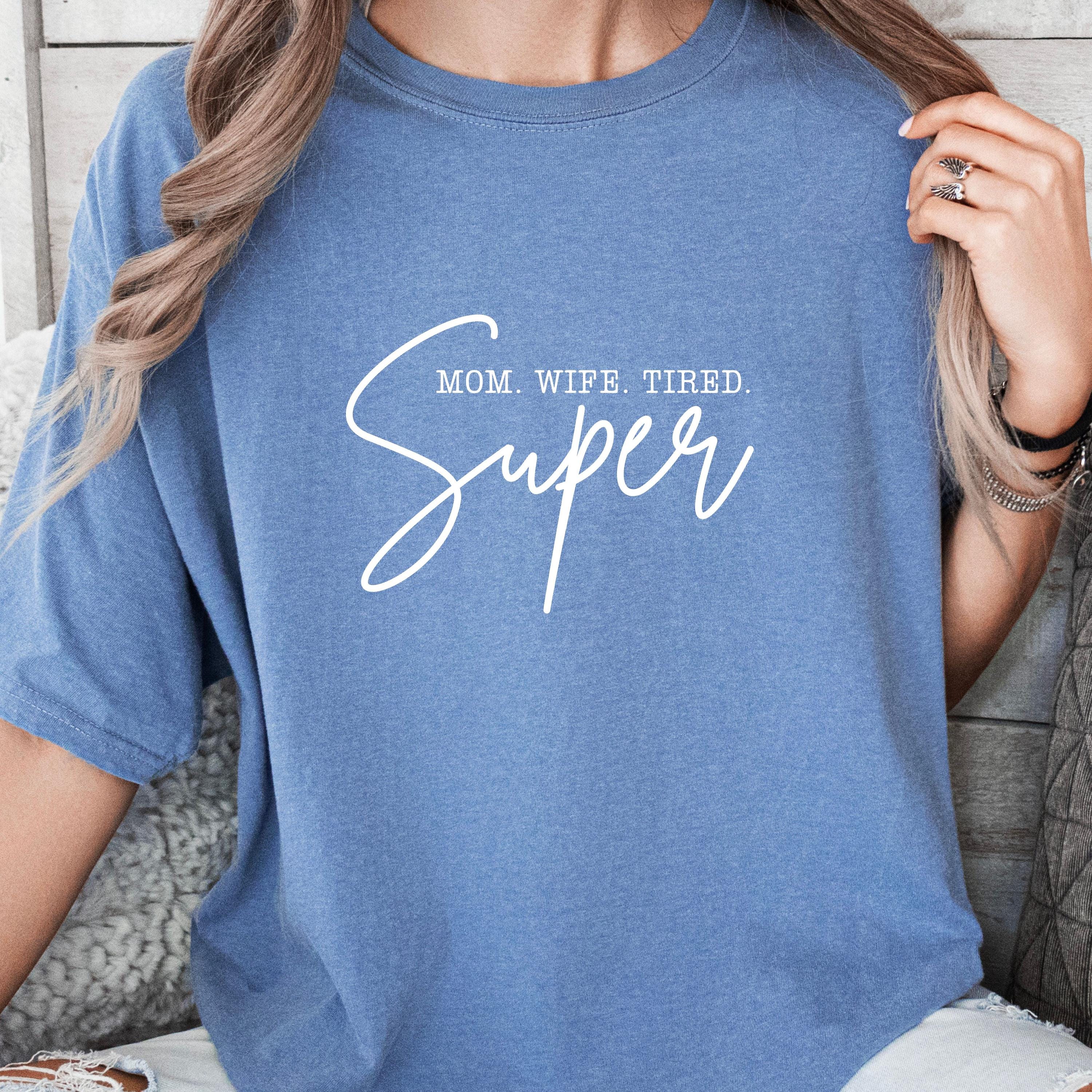 super mom tired shirt for cool moms funny mom life shirt mothers day gift new mom shirt cute mama t shirt 8v2nn scaled