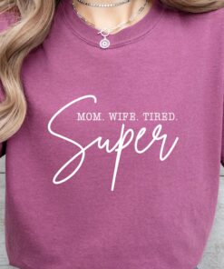 super mom tired shirt for cool moms funny mom life shirt mothers day gift new mom shirt cute mama t shirt epknq