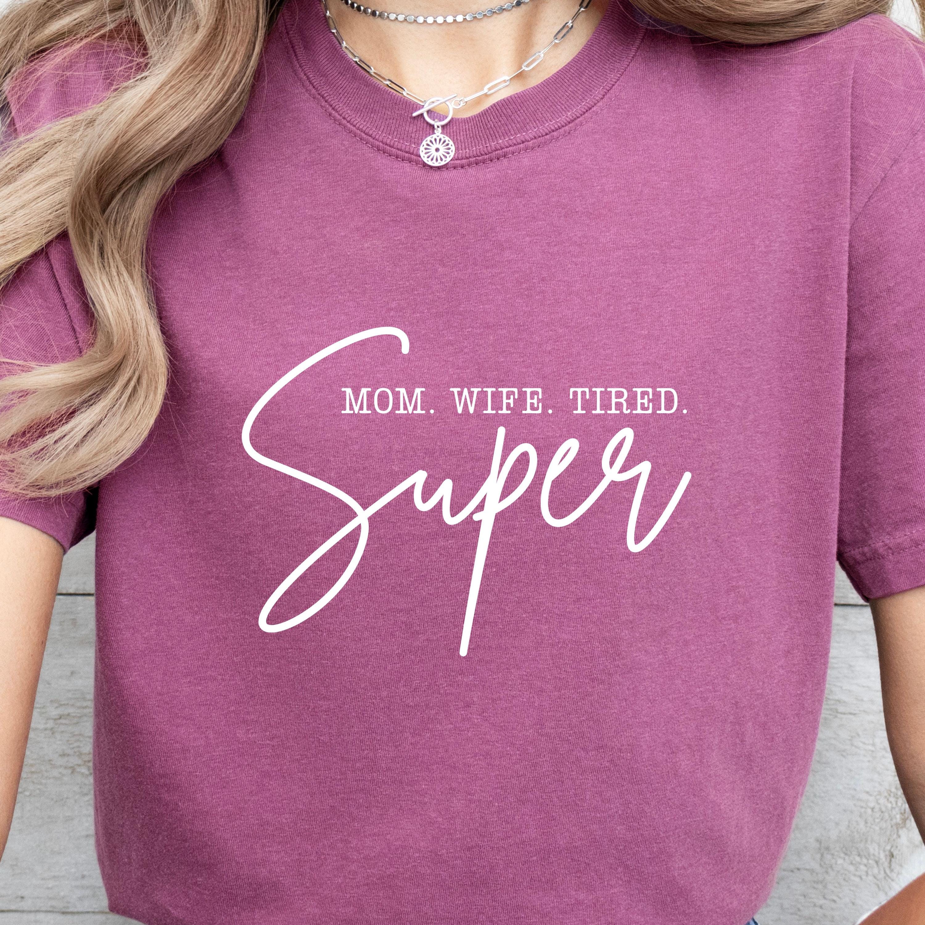 super mom tired shirt for cool moms funny mom life shirt mothers day gift new mom shirt cute mama t shirt epknq scaled