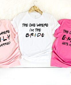 the one where im the bride shirt for wedding party maid of honor and bridesmaid friends theme t shirt 2yfjz