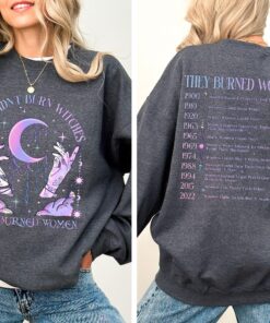 they didnt burn witches they burned women sweatshirt for feminists womens empowerment and rights apparel hxnzb