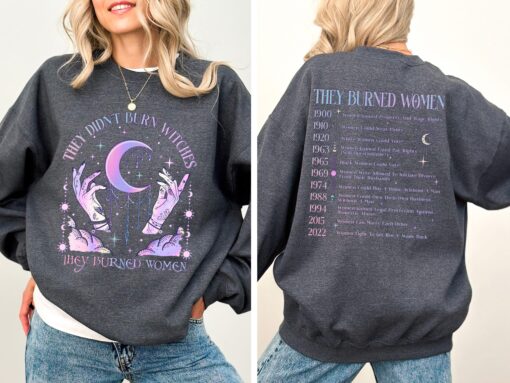 they didnt burn witches they burned women sweatshirt for feminists womens empowerment and rights apparel hxnzb scaled